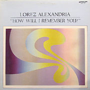 LOREZ ALEXANDRIA / How Will I Remember You?